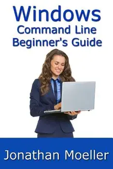 The Windows Command Line Beginner's Guide - Second Edition, Paperback/Jonathan Moeller