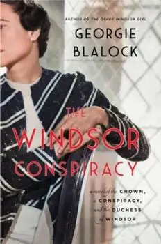 The Windsor Conspiracy. A Novel of the Crown, a Conspiracy, and the Duchess of Windsor, Paperback/Georgie Blalock