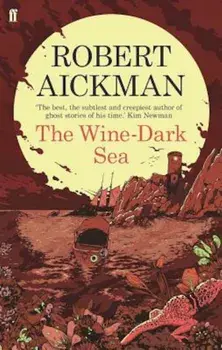 The Wine-Dark Sea, Paperback/Robert Aickman