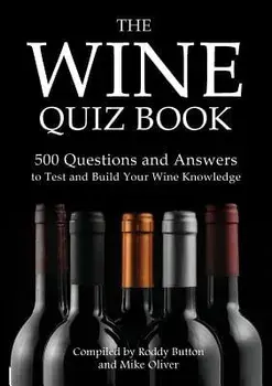 The Wine Quiz Book: 500 Questions and Answers to Test and Build Your Wine Knowledge, Paperback/Roddy Button