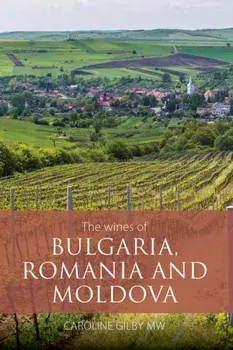 The Wines of Bulgaria, Romania and Moldova, Paperback/Caroline, MW Gilby