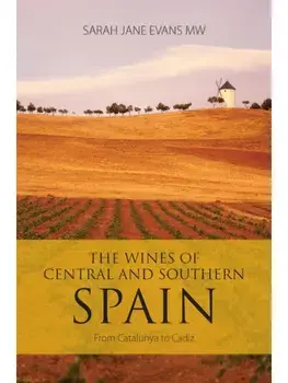 The Wines of Central and Southern Spain. From Catalunya to Cadiz, Paperback/Sarah Jane Evans