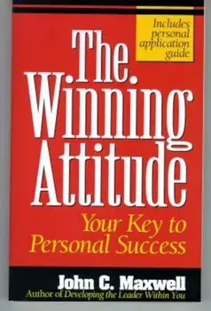 The Winning Attitude: Your Key to Personal Success, Paperback/John C. Maxwell