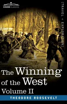 The Winning of the West, Vol. II (in four volumes): From the Alleghanies to the Mississippi, 1777-1783, Paperback/Theodore Roosevelt