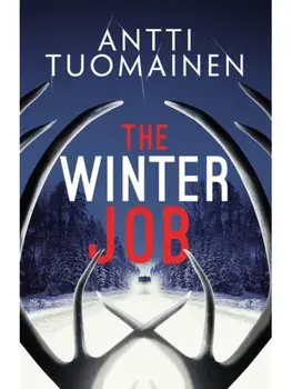 The Winter Job. The darkly funny, touching new thriller from the author of the Netflix hit LITTLE SIBERIA, Hardback/Antti Tuomainen