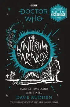 The Wintertime Paradox. Festive Stories from the World of Doctor Who, Paperback/Dave Rudden