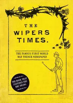 The Wipers Times: The Famous First World War Trench Newspaper, Hardcover/Christopher Westhorp