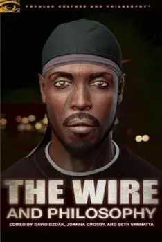 The Wire and Philosophy: This America, Man, Paperback/David Bzdak