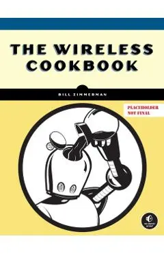 The Wireless Cookbook - Bill Zimmerman