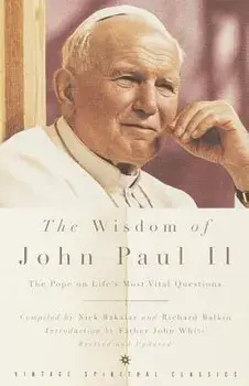 The Wisdom of John Paul II: The Pope on Life's Most Vital Questions, Paperback/Pope John Paul II