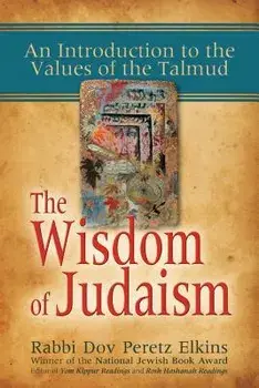 The Wisdom of Judaism: An Introduction to the Values of the Talmud, Paperback/Dov Peretz Elkins