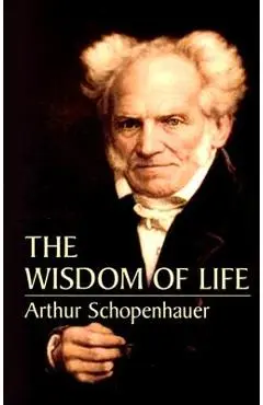 The Wisdom of Life - Arthur Schopenhauer