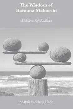 The Wisdom of Ramana Maharshi: A Modern Sufi Rendition, Paperback/Shaykh Fadhlalla Haeri