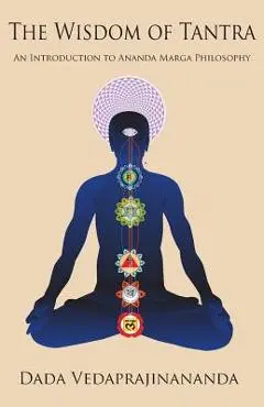The Wisdom of Tantra - Dada Vedaprajinananda