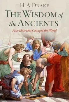 The Wisdom of the Ancients. Four Ideas that Changed the World, Hardback/***