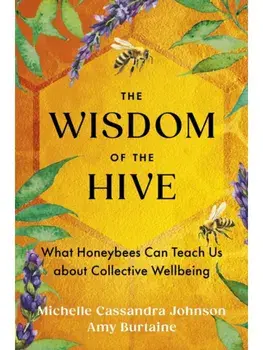 The Wisdom of the Hive. What Honeybees Can Teach Us about Collective Wellbeing, Paperback/Amy Burtaine