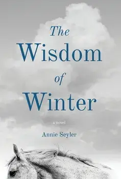The Wisdom of Winter, Hardcover/Annie Seyler