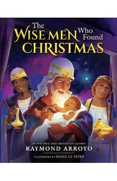 The Wise Men Who Found Christmas - Raymond Arroyo