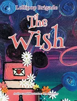 The Wish, Hardcover/J. a. Sweeney