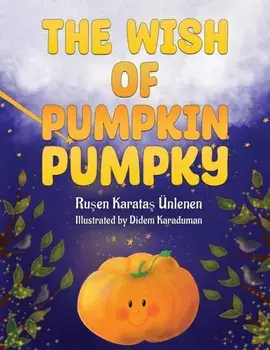 The Wish of Pumpkin Pumpky, Paperback/Rusen Karatas Unlenen