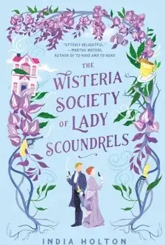 The Wisteria Society of Lady Scoundrels, Paperback/India Holton
