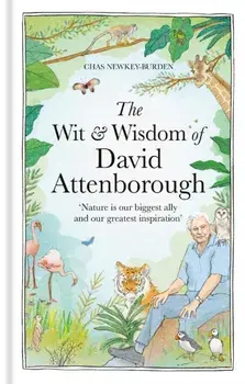 The Wit and Wisdom of David Attenborough. A celebration of our favourite naturalist, Hardback/Chas (Author) Newkey-Burden