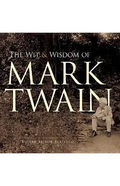 The Wit and Wisdom of Mark Twain - Mark Twain