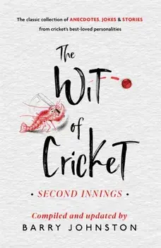 The Wit of Cricket. Second Innings, Hardback/Barry Johnston