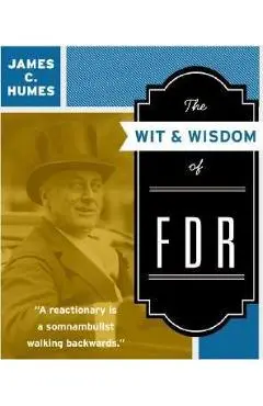 The Wit & Wisdom of FDR - James C. Humes