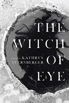 The Witch of Eye, Paperback/Kathryn Nuernberger