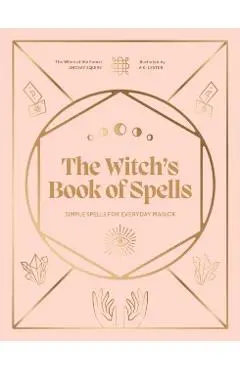 The Witch's Book of Spells: Simple Spells for Everyday Magick - Lindsay Squire