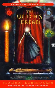 The Witch's Dream: A Healer's Way of Knowledge, Paperback/Florinda Donner-Grau