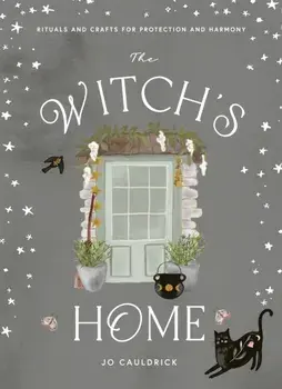 The Witch's Home. Rituals and Crafts for Protection and Harmony, Hardback/***