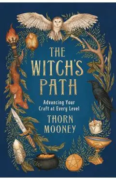 The Witch's Path: Advancing Your Craft at Every Level - Thorn Mooney
