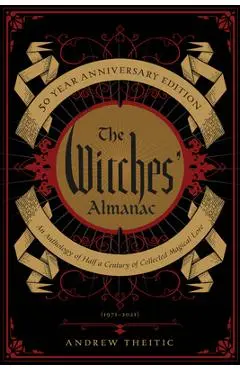 The Witches' Almanac 50 Year Anniversary Edition: An Anthology of Half a Century of Collected Magical Lore - Theitic