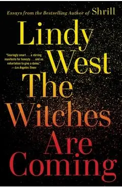 The Witches Are Coming - Lindy West