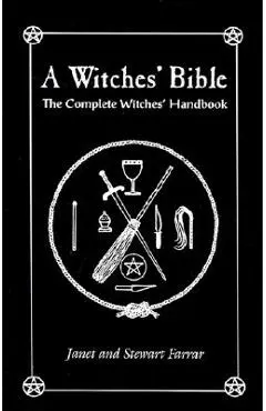 The Witches' Bible: The Complete Witches' Handbook - Stewart Farrar