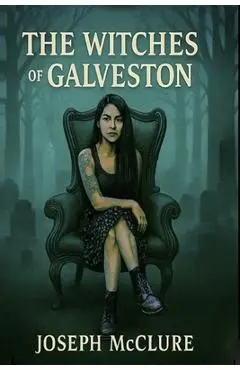 The Witches of Galveston - Joseph Mcclure