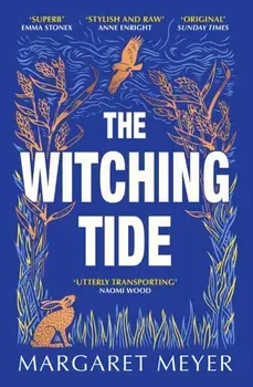 The Witching Tide. The powerful and gripping debut novel for readers of Margaret Atwood and Hilary Mantel, Paperback/Margaret Meyer