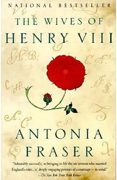 The Wives of Henry VIII - Antonia Fraser