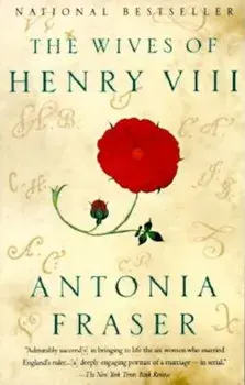 The Wives of Henry VIII, Paperback/Antonia Fraser