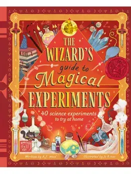 The Wizard's Guide to Magical Experiments. 40 science experiments to try at home, Hardback/Amanda Wood