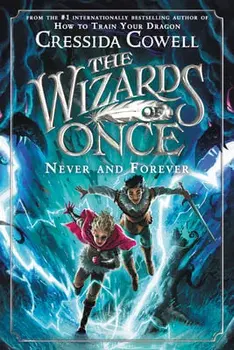 The Wizards of Once: Never and Forever, Hardcover/Cressida Cowell