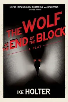 The Wolf at the End of the Block: A Play, Paperback/Ike Holter