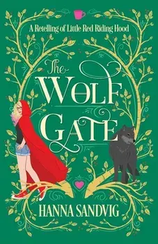 The Wolf Gate: A Retelling of Little Red Riding Hood, Paperback/Hanna Sandvig