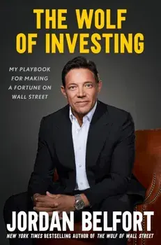 The Wolf of Investing. My Playbook for Making a Fortune on Wall Street, Hardback/Jordan Belfort
