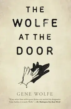 The Wolfe at the Door, Paperback/Gene Wolfe