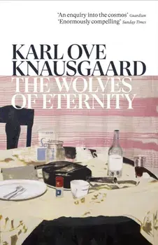 The Wolves of Eternity, Paperback/Karl Ove Knausgaard
