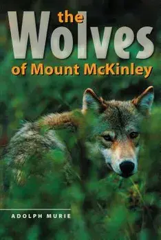 The Wolves of Mount McKinley, Paperback/Adolph Murie
