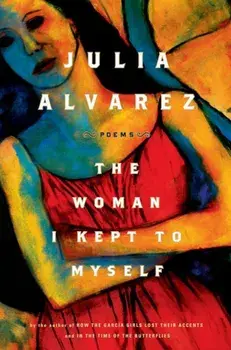 The Woman I Kept to Myself, Paperback/Julia Alvarez